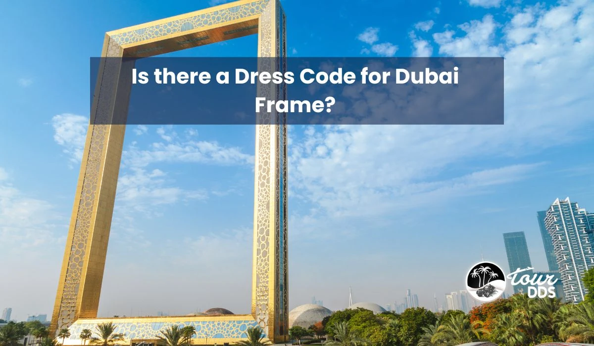 Is there a Dress Code for Dubai Frame?